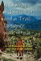 Mark Flint - Cowboy, a Journalist, and a Trail Builder Walk Into a Bar, Häftad. Tillgänglighet: Lägg i varukorg