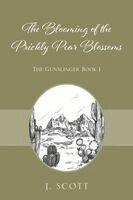 J. Scott - The Blooming of the Prickly Pear Blossoms: The Gunslinger Book 1, Häftad