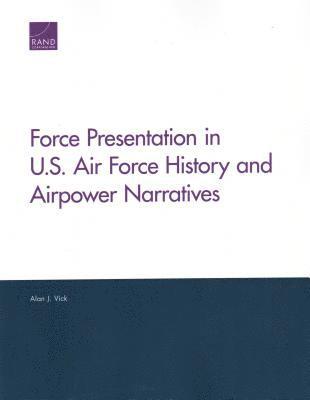 Alan J Vick - Force Presentation in U.S. Air Force History and Airpower Narratives, Häftad. Tillgänglighet: Tillfälligt slut