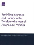 Rethinking Insurance and Liability in the Transformative Age of Autonomous Vehicles