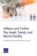 Military and Civilian Pay Levels, Trends, and Recruit Quality