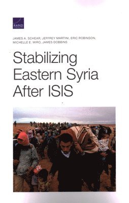 James A Schear, Jeffrey Martini, Eric Robinson, Michelle E Miro, James Dobbins - Stabilizing Eastern Syria After Isis, Häftad. Tillgänglighet: Tillfälligt slut