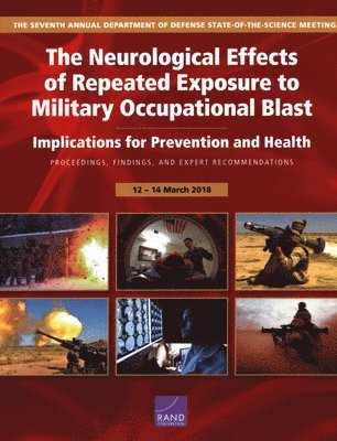 Neurological Effects of Repeated Exposure to Military Occupational Blast: Implications for Prevention and Health: Proceedings, Findings, and Expert Recommendations from the Seventh Department of Defense State-Of-The-Science Meeting