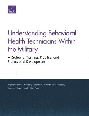 Stephanie Brooks Holliday, Kimberly A Hepner, Amanda Meyer, Harold Alan Pincus - Understanding Behavioral Health Technicians Within the Military, Häftad