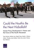 Could the Houthis Be the Next Hizballah?