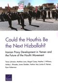 Could the Houthis Be the Next Hizballah?