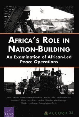 James Dobbins, James Pumzile Machakaire, Andrew Radin, Stephanie Pezard, Jonathan S Blake, Laura Bosco, Nathan Chandler, Wandile Langa, Charles Nyuykonge, Kitenge Fabrice Tunda - Africa's Role in Nation-Building, Häftad. Tillgänglighet: Tillfälligt slut