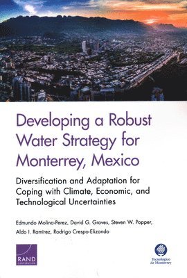 Developing a Robust Water Strategy for Monterrey, Mexico: Diversification and Adaptation for Coping with Climate, Economic, and Technological Uncertainties