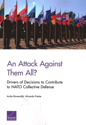 Anika Binnendijk, Miranda Priebe - Attack Against Them All? Drivers of Decisions to Contribute to NATO Collective Defense, Häftad. Tillgänglighet: Tillfälligt slut