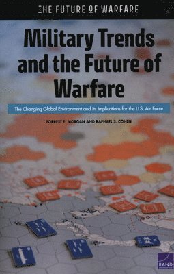 Forrest E Morgan, Raphael S Cohen - Military Trends and the Future of Warfare, Häftad. Tillgänglighet: Tillfälligt slut