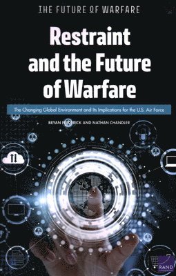 Bryan Frederick, Nathan Chandler - Restraint and the Future of Warfare, Häftad. Tillgänglighet: Tillfälligt slut