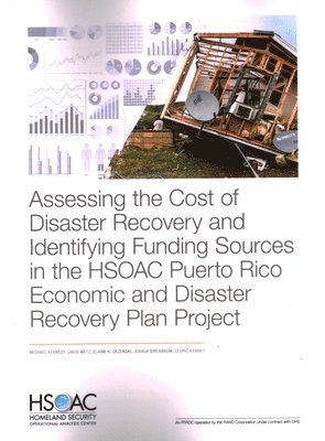 Michael Kennedy, David Metz, Elaine K Dezenski, Joshua Birenbaum, Cedric Kenney - Assessing the Cost of Disaster Recovery and Identifying Funding Sources in the Hsoac Puerto Rico Economic and Disaster Recovery Plan Project, Häftad. Tillgänglighet: Tillfälligt slut