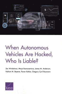 When Autonomous Vehicles Are Hacked, Who Is Liable?