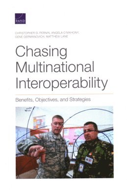 Christopher G Pernin, Angela O'Mahony, Gene Germanovich, Matthew Lane - Chasing Multinational Interoperability, Häftad. Tillgänglighet: Tillfälligt slut