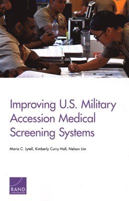 Maria C Lytell, Kimberly Curry Hall, Nelson Lim - Improving U.S. Military Accession Medical Screening Systems, Häftad. Tillgänglighet: Tillfälligt slut