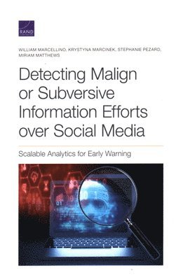 William Marcellino, Krystyna Marcinek, Stephanie Pezard, Miriam Matthews - Detecting Malign or Subversive Information Efforts Over Social Media, Häftad. Tillgänglighet: Tillfälligt slut