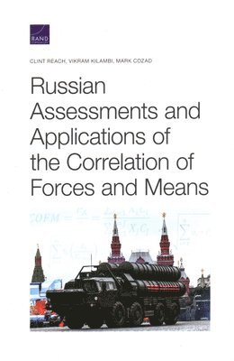 Clint Reach, Vikram Kilambi, Mark Cozad - Russian Assessments and Applications of the Correlation of Forces and Means, Häftad. Tillgänglighet: Tillfälligt slut