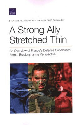 Stephanie Pezard, Michael Shurkin, David Ochmanek - Strong Ally Stretched Thin, Häftad. Tillgänglighet: Tillfälligt slut