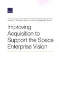 Improving Acquisition to Support the Space Enterprise Vision