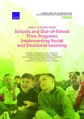 Early Lessons from Schools and Out-of-School Time Programs Implementing Social and Emotional Learning