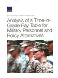 Analysis of a Time-in-Grade Pay Table for Military Personnel and Policy Alternatives