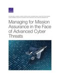 Managing for Mission Assurance in the Face of Advanced Cyber Threats