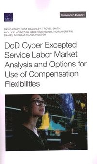 DoD Cyber Excepted Service Labor Market Analysis and Options for Use of Compensation Flexibilities