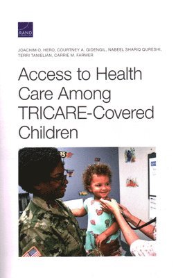 Joachim O Hero, Courtney A Gidengil, Nabeel Qureshi, Terri Tanielian, Carrie M Farmer - Access to Health Care Among Tricare-Covered Children, Häftad. Tillgänglighet: Tillfälligt slut