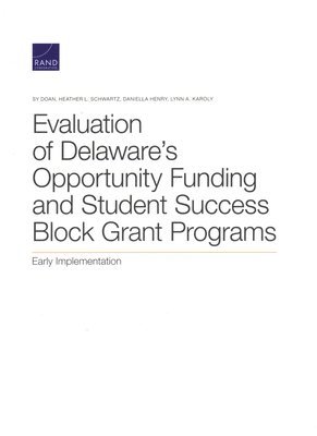 Sy Doan, Heather L Schwartz, Daniella Henry, Lynn A Karoly - Evaluation of Delaware's Opportunity Funding and Student Success Block Grant Programs, Häftad. Tillgänglighet: Tillfälligt slut