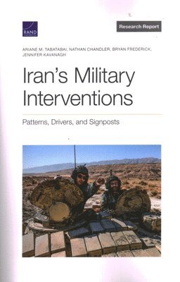Ariane M Tabatabai, Nathan Chandler, Bryan Frederick, Jennifer Kavanagh - Iran's Military Interventions, Häftad. Tillgänglighet: Tillfälligt slut