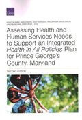 Assessing Health and Human Services Needs to Support an Integrated Health in All Policies Plan for Prince George's County, Maryland