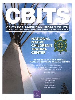 National Native Children's Trauma Center, Lisa H Jaycox, Audra K Langley, Sharon A Hoover - Cognitive Behavioral Intervention for Trauma in Schools (Cbits) for American Indian Youth, Häftad. Tillgänglighet: Tillfälligt slut