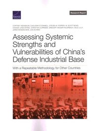 Assessing Systemic Strengths and Vulnerabilities of China's Defense Industrial Base