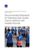 Recommended Standards for Delivering High-Quality Care to Veterans with Invisible Wounds