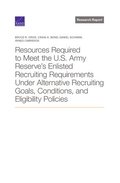 Resources Required to Meet the U.S. Army Reserve's Enlisted Recruiting Requirements Under Alternative Recruiting Goals, Conditions, and Eligibility Policies