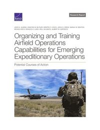 Organizing and Training Airfield Operations Capabilities for Emerging Expeditionary Operations