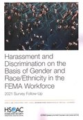 Harassment and Discrimination on the Basis of Gender and Race/Ethnicity in the Fema Workforce: 2021 Survey Follow-Up