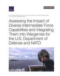 Assessing the Impact of Diverse Intermediate Force Capabilities and Integrating Them Into Wargames for the U.S. Department of Defense and NATO