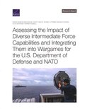 Assessing the Impact of Diverse Intermediate Force Capabilities and Integrating Them Into Wargames for the U.S. Department of Defense and NATO