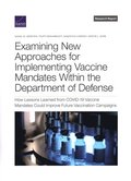 Examining New Approaches for Implementing Vaccine Mandates Within the Department of Defense