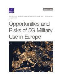 Opportunities and Risks of 5g Military Use in Europe