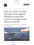 How Can Dod Compare Damage Costs Against Resilience Investment Costs for Climate-Driven Natural Hazards?