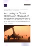 Accounting for Climate Resilience in Infrastructure Investment Decisionmaking: A Data-Driven Approach for Department of the Air Force Project Prioriti
