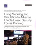 Using Modeling and Simulation to Advance Effects-Based Security Forces Planning