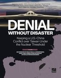 Denial Without Disaster-Keeping a U.S.-China Conflict over Taiwan Under the Nuclear Threshold