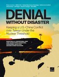 Denial Without Disaster-Keeping a U.S.-China Conflict over Taiwan Under the Nuclear Threshold