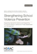 Strengthening School Violence Prevention: Expanding Intervention Options and Supporting K-12 School Efforts in Behavioral Threat Assessment and Manage