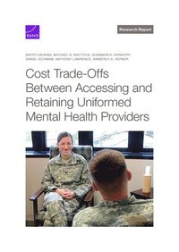 Cost Trade-Offs Between Accessing and Retaining Uniformed Mental Health Providers