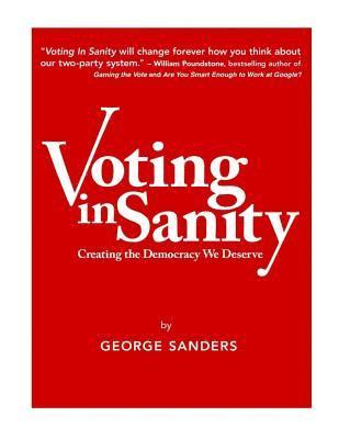 George Sanders - Voting In Sanity: Creating the Democracy We Deserve, Häftad. Tillgänglighet: Lägg i varukorg