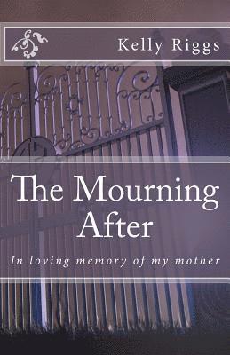 Freebird Publishers - The Mourning After: In loving memory of my mother, Häftad. Tillgänglighet: Lägg i varukorg
